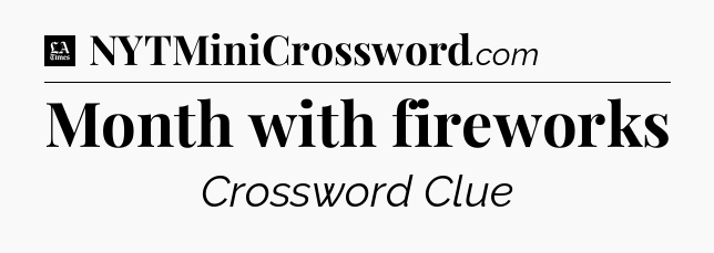 Month with fireworks - LA Times Crossword