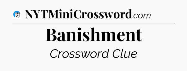 Banishment Crossword Clue