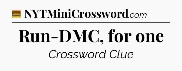 Run-DMC, for one - Eugene Sheffer Crossword