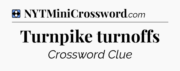 Solution: Turnpike turnoffs - NYT Mini Crossword