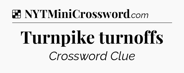 Solution: Turnpike turnoffs - NYT Crossword