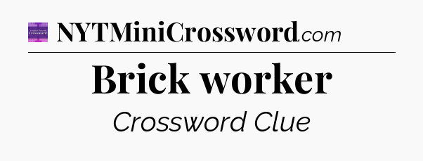 Brick worker - Thomas Joseph Crossword