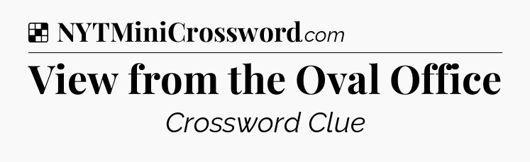 Solution: View from the Oval Office - NYT Crossword