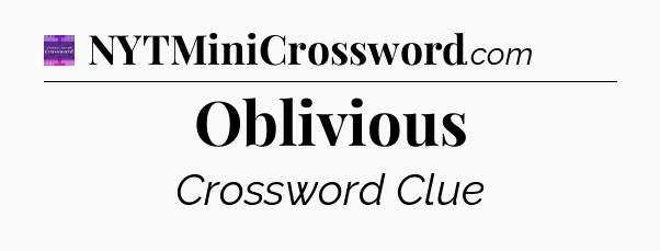 Oblivious - Thomas Joseph Crossword