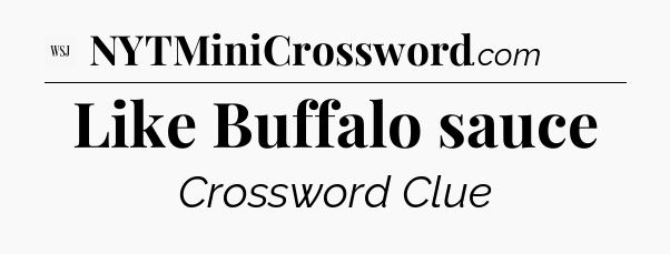 Like Buffalo sauce - WSJ Crossword