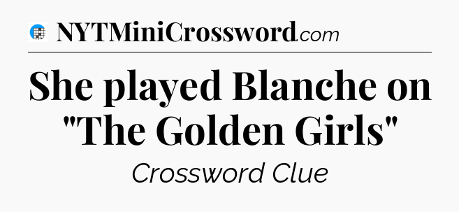 She played Blanche on 