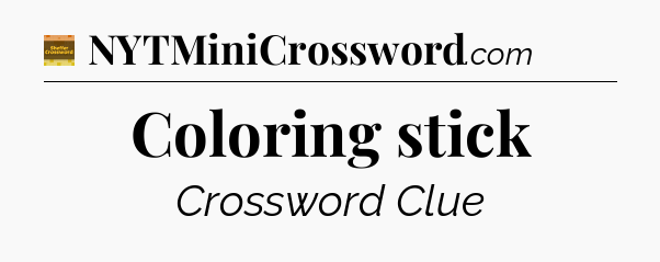 Coloring stick - Eugene Sheffer Crossword