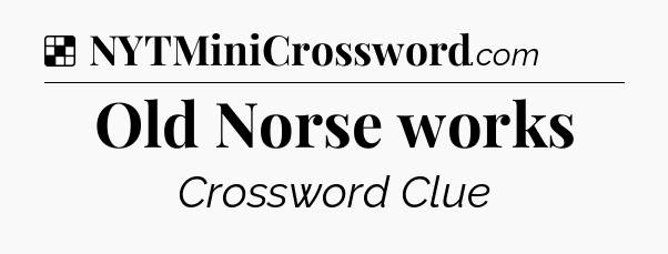 Solution: Old Norse works - NYT Crossword