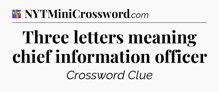 Three letters meaning chief information officer Codycross
