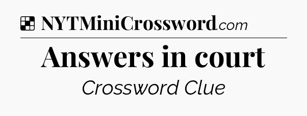 Solution: Answers in court - NYT Crossword