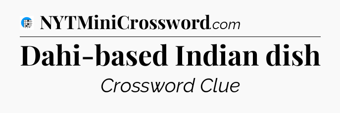 Dahi-based Indian dish Crossword Clue