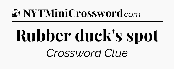Rubber duck's spot - Daily Themed Classic Crossword