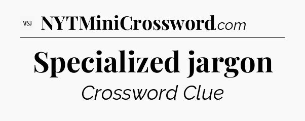 Specialized jargon - WSJ Crossword