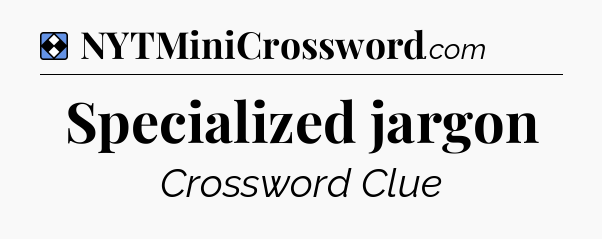 Solution: Specialized jargon - NYT Mini Crossword