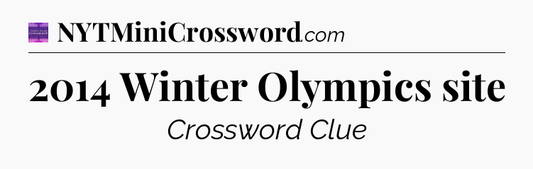 2014 Winter Olympics site - Thomas Joseph Crossword