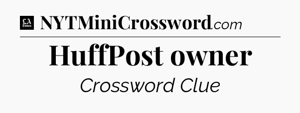 HuffPost owner - LA Times Crossword