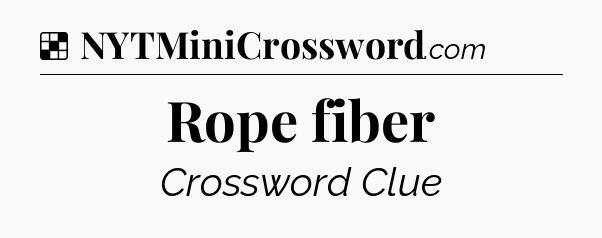 Solution: Rope fiber - NYT Crossword