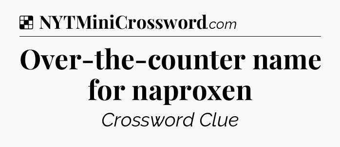 Solution: Over-the-counter name for naproxen - NYT Crossword