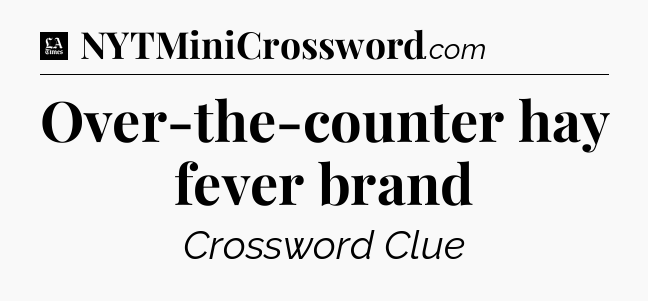 Over-the-counter hay fever brand - LA Times Crossword