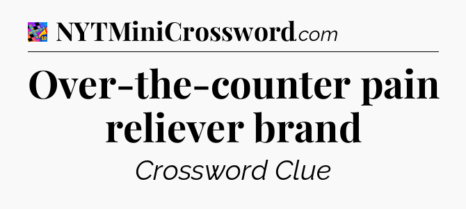 Over-the-counter pain reliever brand Crossword Clue