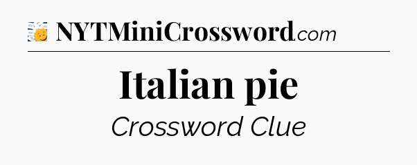 Italian pie - 7 Little Words