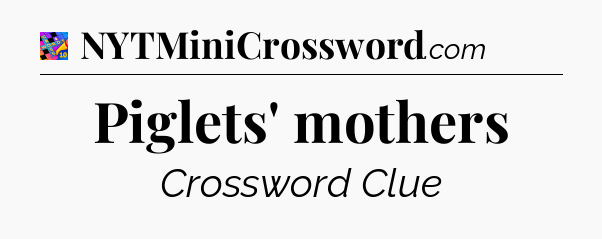 Piglets' mothers Crossword Clue