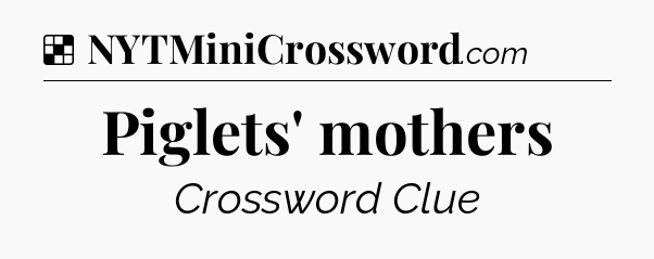 Solution: Piglets' mothers - NYT Crossword