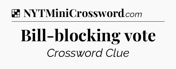 Solution: Bill-blocking vote - NYT Crossword