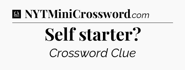 Self starter - LA Times Crossword