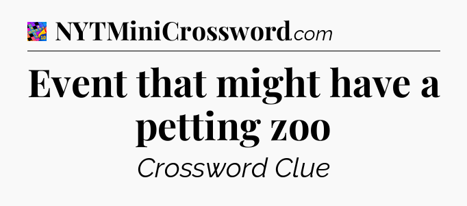 Event that might have a petting zoo Crossword Clue