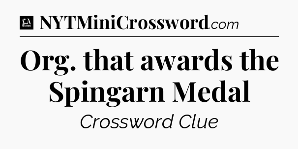 Org. that awards the Spingarn Medal - LA Times Crossword