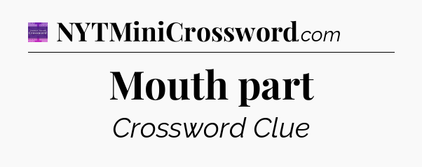 Mouth part - Thomas Joseph Crossword