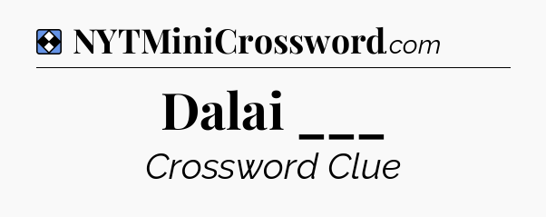 Solution: Dalai ___ - NYT Mini Crossword