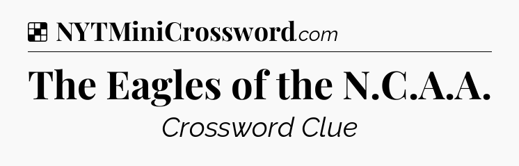 Solution: The Eagles of the N.C.A.A - NYT Crossword