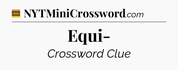 Equi- crossword clue Eugene Sheffer