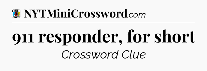 911 responder, for short Crossword Clue