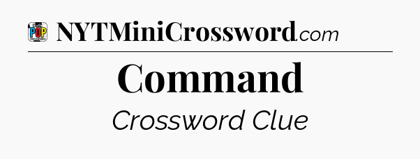 Command Crossword Clue