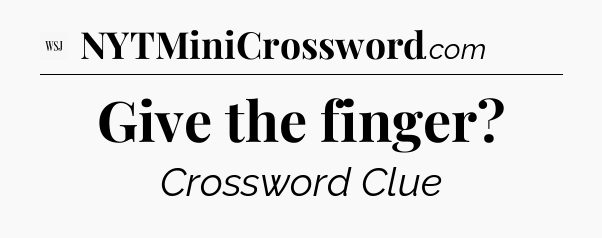 Give the finger - WSJ Crossword