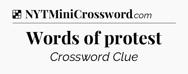 Solution: Words of protest - NYT Crossword