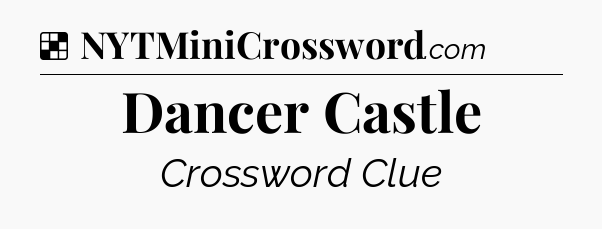 Solution: Dancer Castle - NYT Crossword
