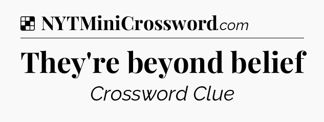 Solution: They're beyond belief - NYT Crossword