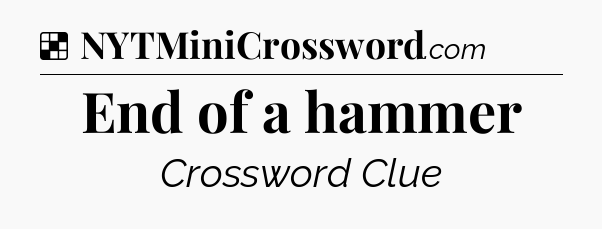 Solution: End of a hammer - NYT Crossword