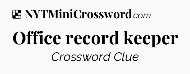 Solution: Office record keeper - NYT Crossword