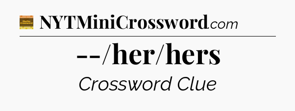 --/her/hers - Eugene Sheffer Crossword