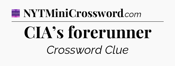 CIA’s forerunner - Thomas Joseph Crossword