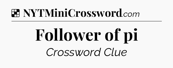 Solution: Follower of pi - NYT Crossword