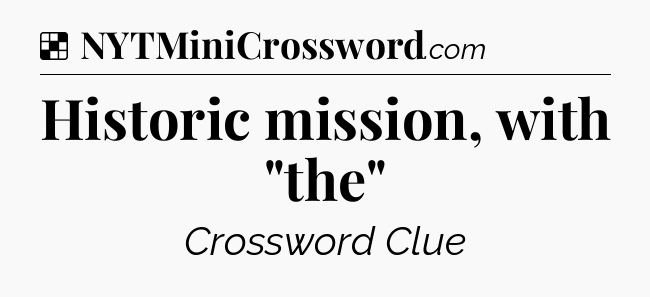 Solution: Historic mission, with 