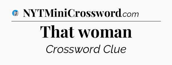 That woman Crossword Clue