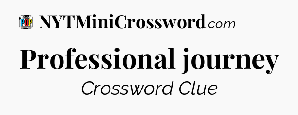 Professional journey Crossword Clue