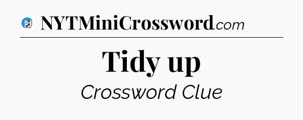 Tidy up Crossword Clue